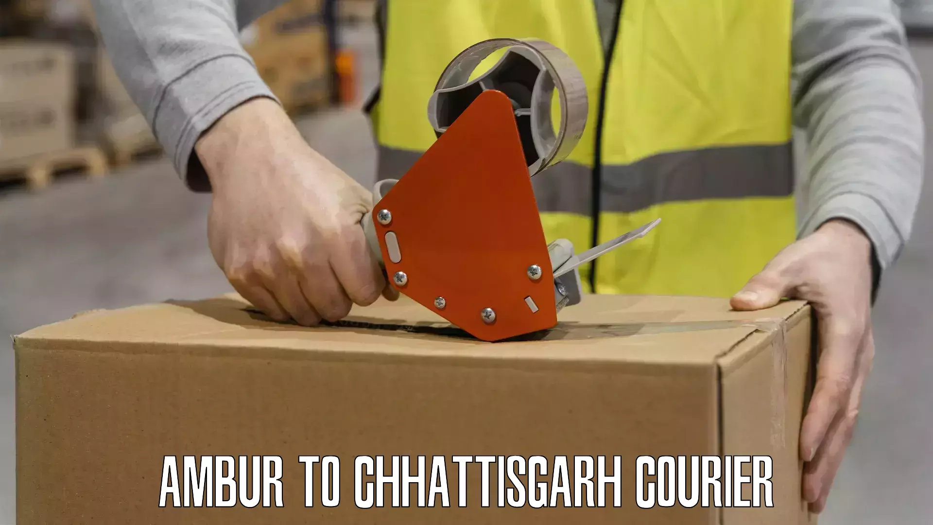 Secure shipping methods Ambur to Chhattisgarh